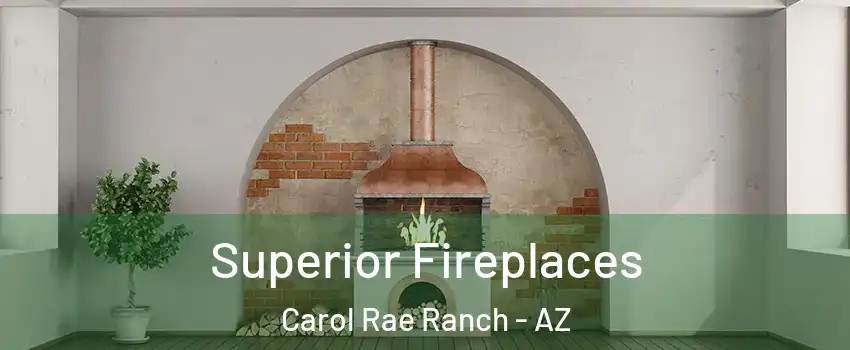Superior Fireplaces Carol Rae Ranch - AZ