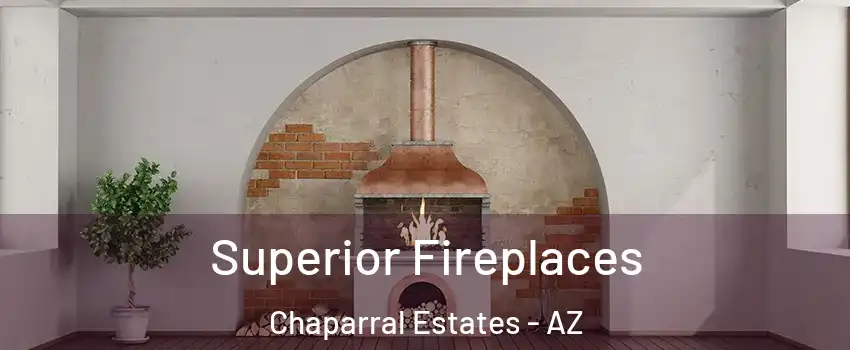 Superior Fireplaces Chaparral Estates - AZ