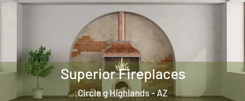 Superior Fireplaces Circle g Highlands - AZ