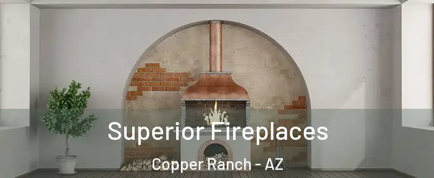 Superior Fireplaces Copper Ranch - AZ
