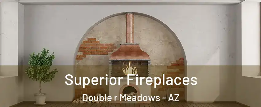 Superior Fireplaces Double r Meadows - AZ