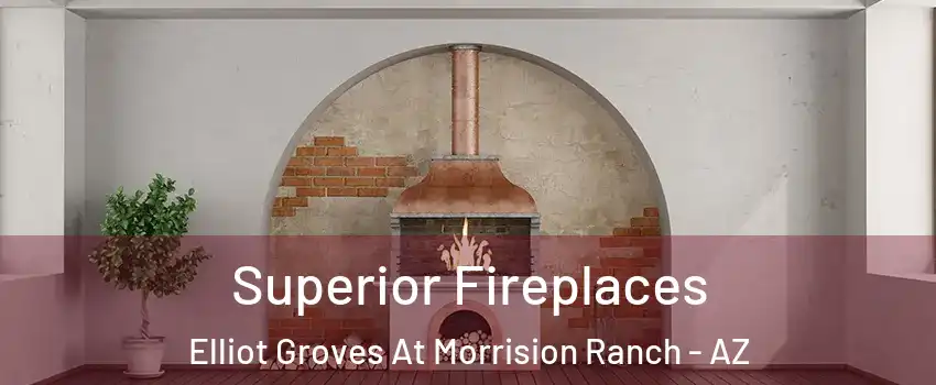 Superior Fireplaces Elliot Groves At Morrision Ranch - AZ