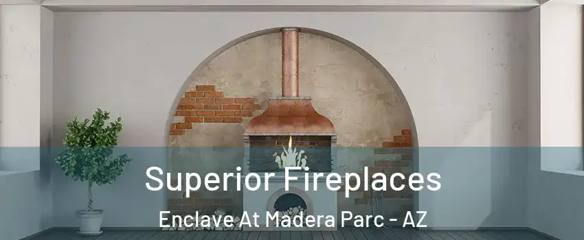 Superior Fireplaces Enclave At Madera Parc - AZ