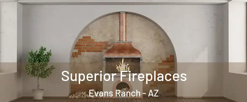 Superior Fireplaces Evans Ranch - AZ
