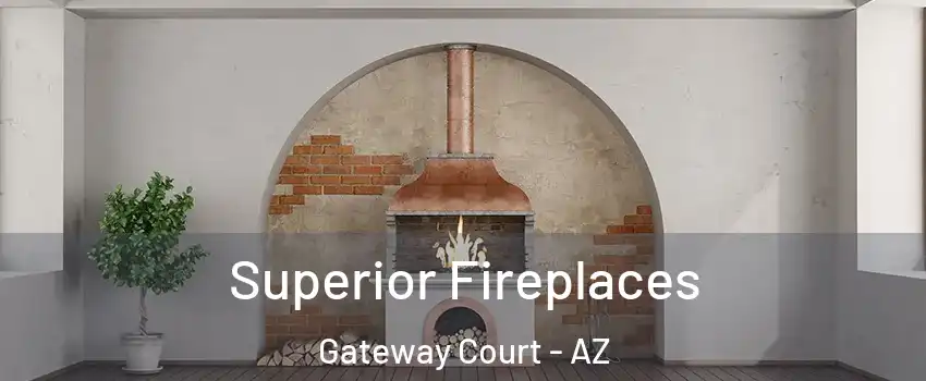 Superior Fireplaces Gateway Court - AZ