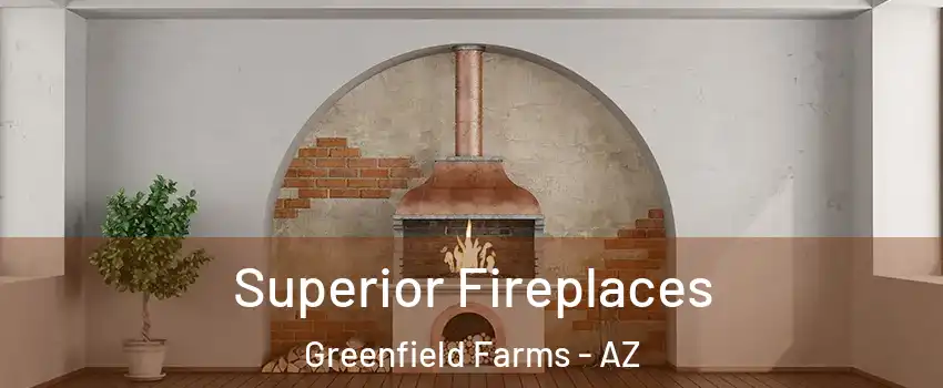 Superior Fireplaces Greenfield Farms - AZ