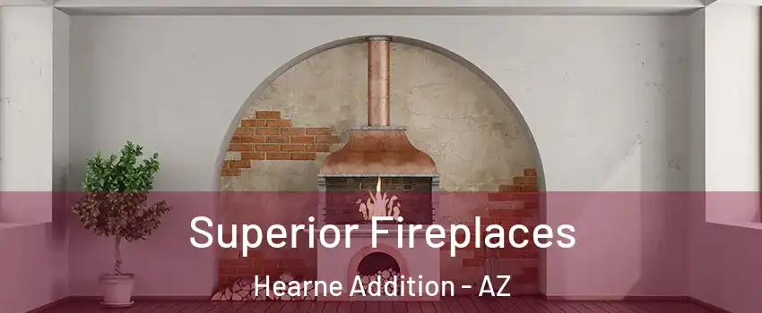 Superior Fireplaces Hearne Addition - AZ