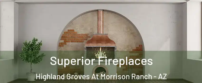 Superior Fireplaces Highland Groves At Morrison Ranch - AZ