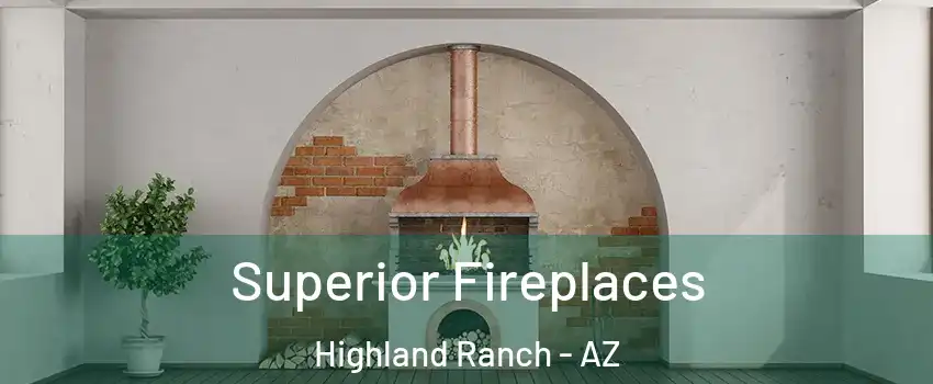 Superior Fireplaces Highland Ranch - AZ