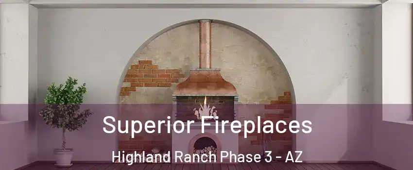 Superior Fireplaces Highland Ranch Phase 3 - AZ