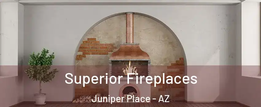 Superior Fireplaces Juniper Place - AZ