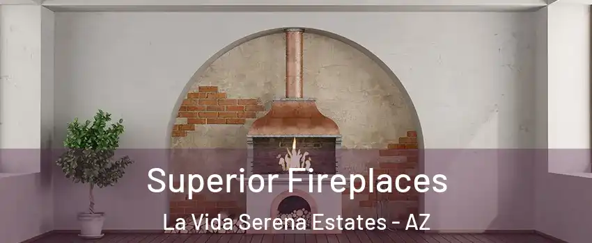 Superior Fireplaces La Vida Serena Estates - AZ