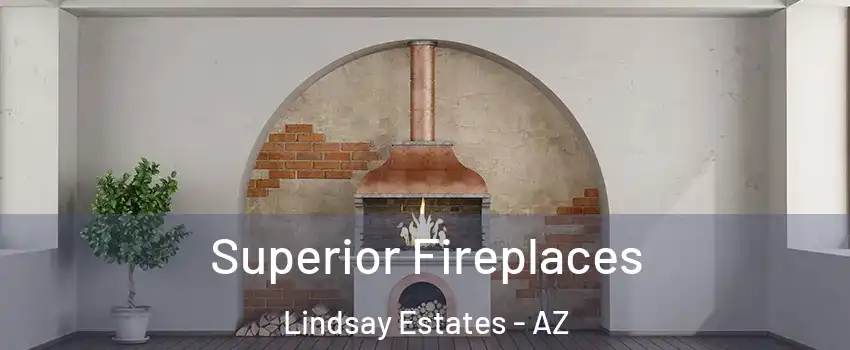 Superior Fireplaces Lindsay Estates - AZ