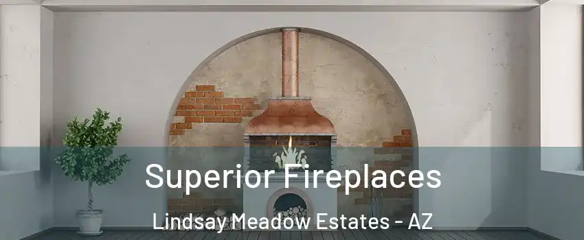 Superior Fireplaces Lindsay Meadow Estates - AZ
