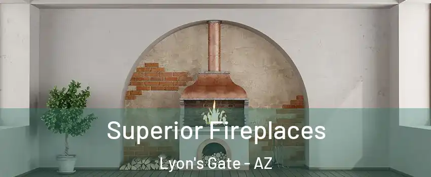 Superior Fireplaces Lyon's Gate - AZ