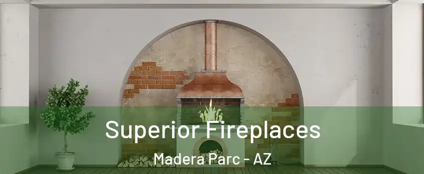 Superior Fireplaces Madera Parc - AZ