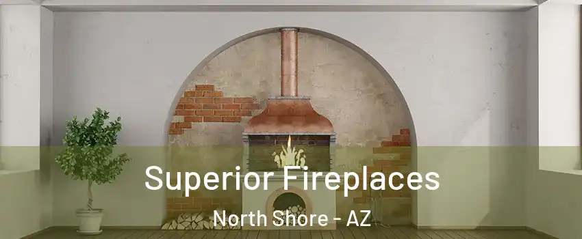 Superior Fireplaces North Shore - AZ