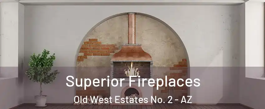 Superior Fireplaces Old West Estates No. 2 - AZ