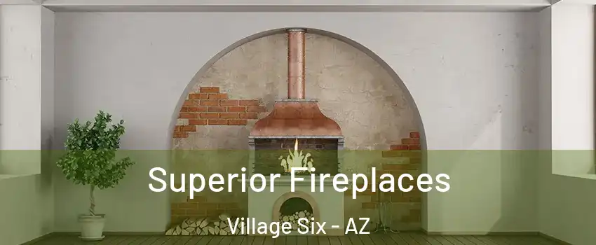 Superior Fireplaces Village Six - AZ