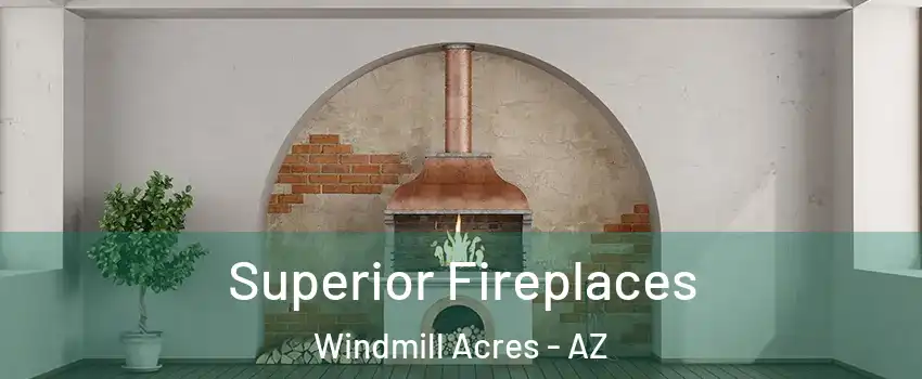 Superior Fireplaces Windmill Acres - AZ