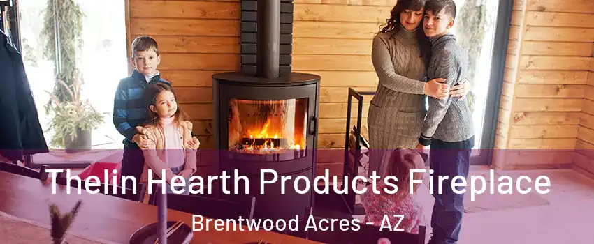 Thelin Hearth Products Fireplace Brentwood Acres - AZ