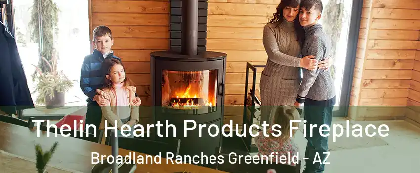 Thelin Hearth Products Fireplace Broadland Ranches Greenfield - AZ