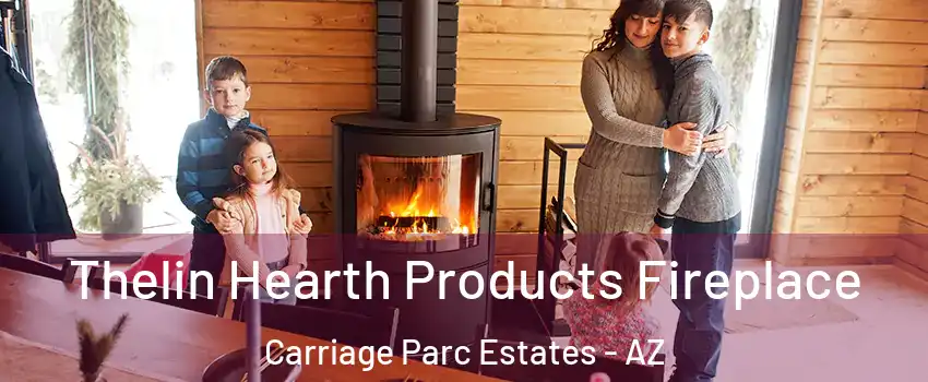 Thelin Hearth Products Fireplace Carriage Parc Estates - AZ