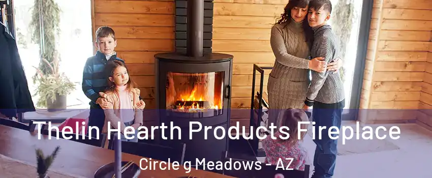 Thelin Hearth Products Fireplace Circle g Meadows - AZ