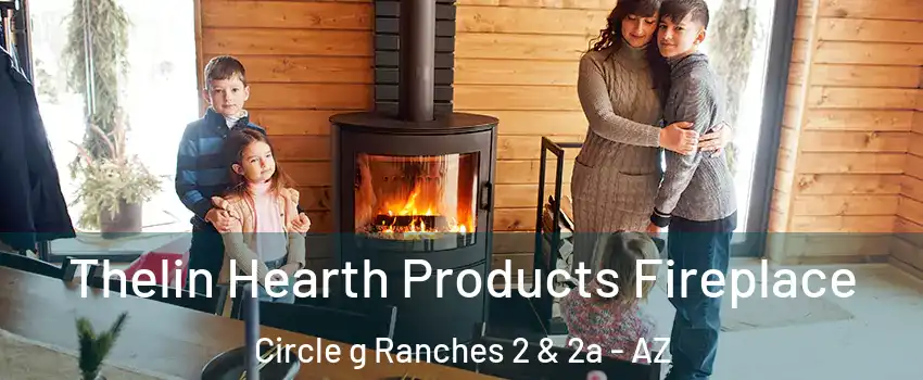 Thelin Hearth Products Fireplace Circle g Ranches 2 & 2a - AZ