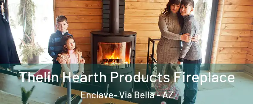 Thelin Hearth Products Fireplace Enclave- Via Bella - AZ