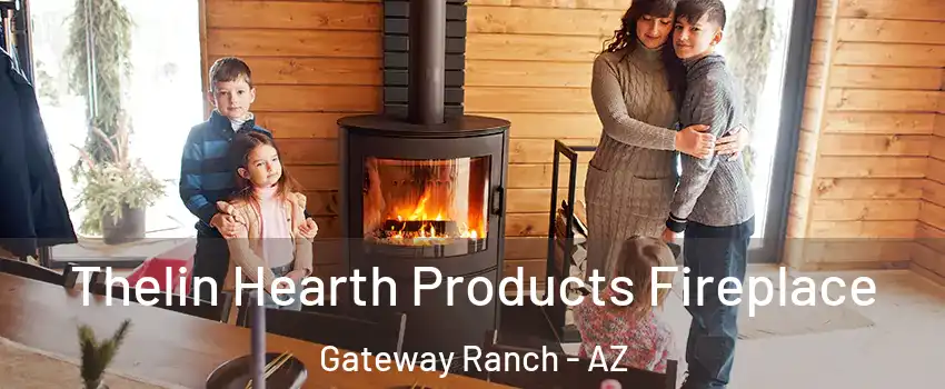 Thelin Hearth Products Fireplace Gateway Ranch - AZ