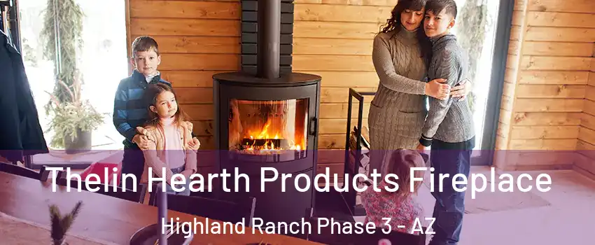 Thelin Hearth Products Fireplace Highland Ranch Phase 3 - AZ