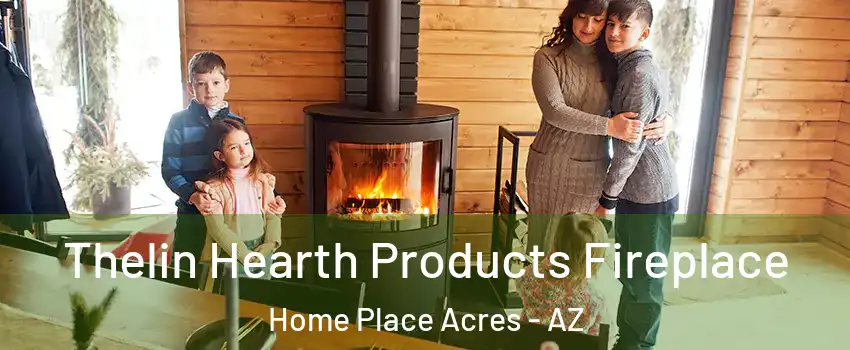 Thelin Hearth Products Fireplace Home Place Acres - AZ
