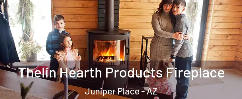 Thelin Hearth Products Fireplace Juniper Place - AZ