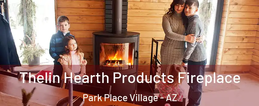 Thelin Hearth Products Fireplace Park Place Village - AZ