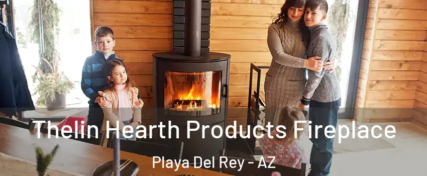 Thelin Hearth Products Fireplace Playa Del Rey - AZ