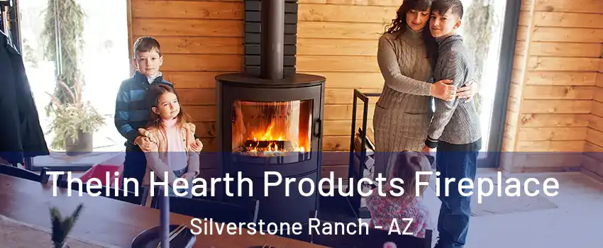 Thelin Hearth Products Fireplace Silverstone Ranch - AZ