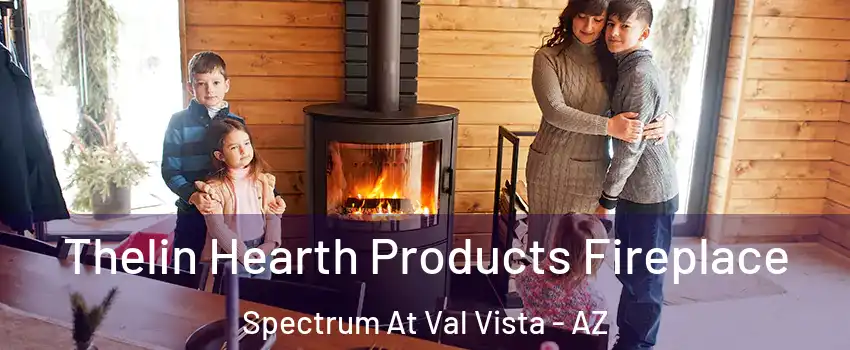 Thelin Hearth Products Fireplace Spectrum At Val Vista - AZ