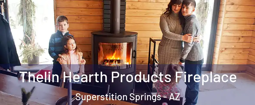 Thelin Hearth Products Fireplace Superstition Springs - AZ