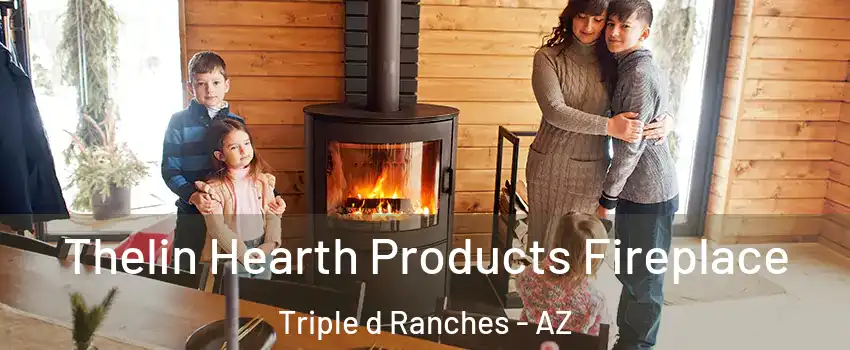 Thelin Hearth Products Fireplace Triple d Ranches - AZ