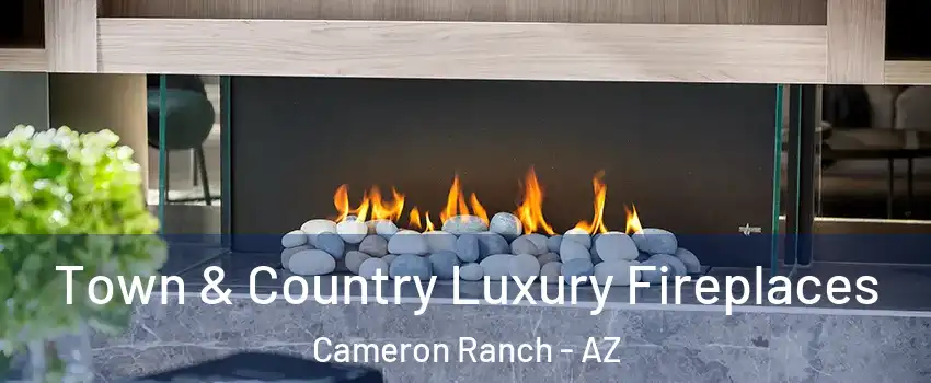Town & Country Luxury Fireplaces Cameron Ranch - AZ