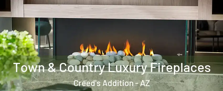 Town & Country Luxury Fireplaces Creed's Addition - AZ