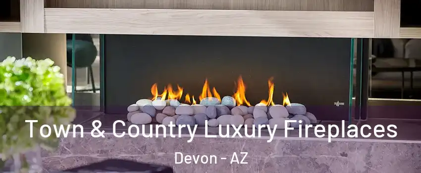 Town & Country Luxury Fireplaces Devon - AZ