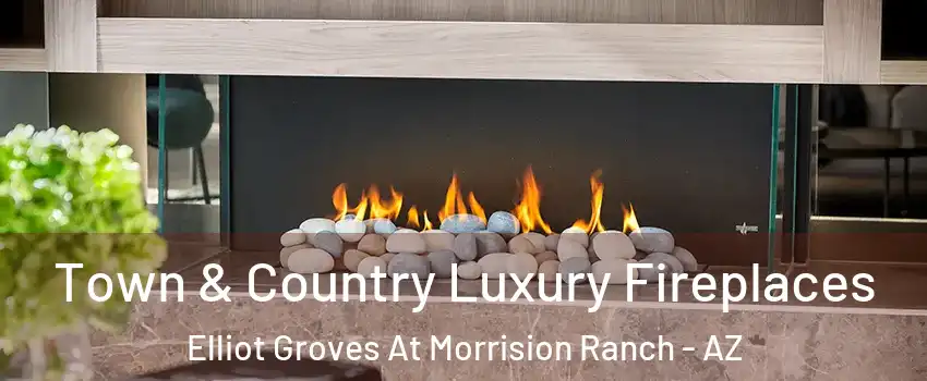 Town & Country Luxury Fireplaces Elliot Groves At Morrision Ranch - AZ