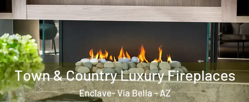 Town & Country Luxury Fireplaces Enclave- Via Bella - AZ