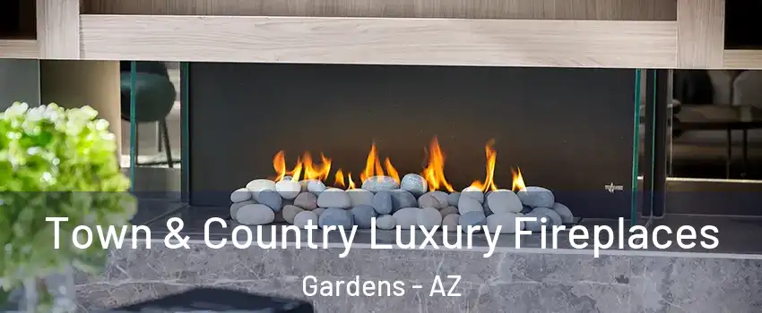 Town & Country Luxury Fireplaces Gardens - AZ