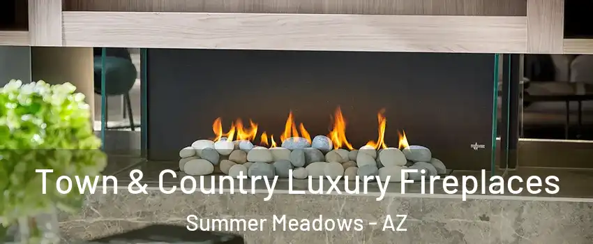 Town & Country Luxury Fireplaces Summer Meadows - AZ