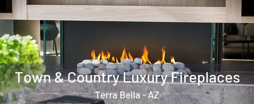 Town & Country Luxury Fireplaces Terra Bella - AZ