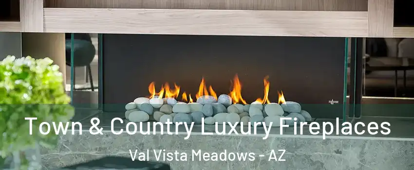 Town & Country Luxury Fireplaces Val Vista Meadows - AZ