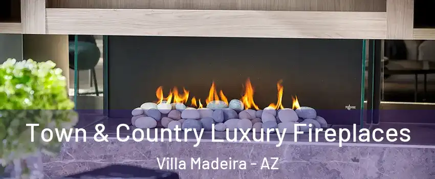 Town & Country Luxury Fireplaces Villa Madeira - AZ